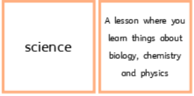 Two cards, the first with the word science and the second with the description 'a lesson where you learn things about biology, chemistry and physics'